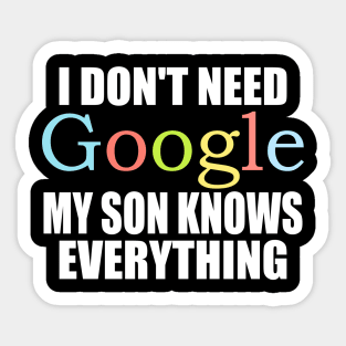 I Dont Need Google My son Knows Everything Sticker